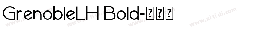 GrenobleLH Bold字体转换 GrenobleLH Bold字体转换